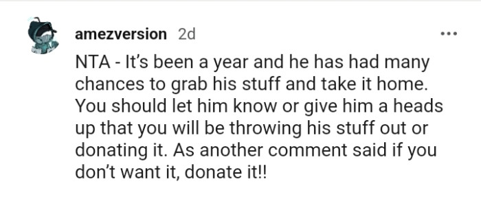 The OP should let him know or give him a heads up that his stuff will be thrown out