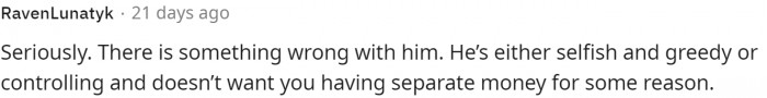 I definitely see how this resembles controlling behavior, with him not wanting her to keep that money for herself.