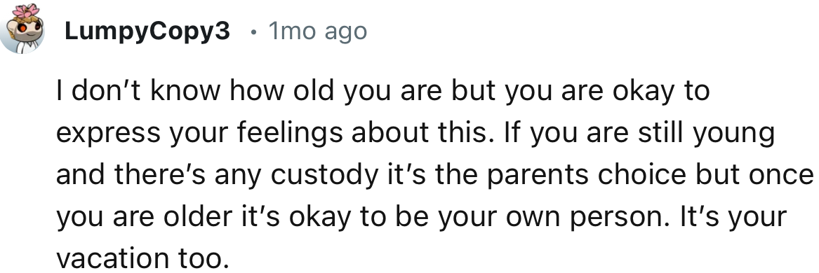 “I don’t know how old you are, but you are okay to express your feelings about this.”