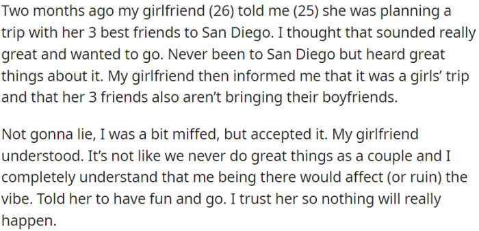 OP's girlfriend arranged a San Diego trip with her three best friends, and it's a girls-only excursion—no boyfriends allowed, including OP.
