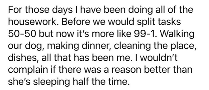 While OP's girlfriend is napping, he has to take over most of the housework.