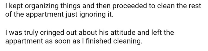 OP just ignored his pity party, and kept cleaning