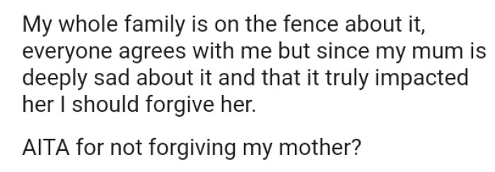 OP's mum is deeply sad about it, and it truly impacted her, so the OP should forgive her
