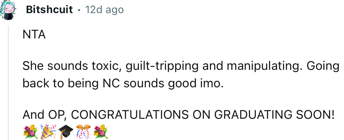 “She sounds toxic, guilt-tripping, and manipulating. Going back to being no contact sounds good, in my opinion.”