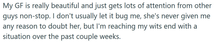 He explained that his girlfriend is very beautiful and often attracts the attention of other men.