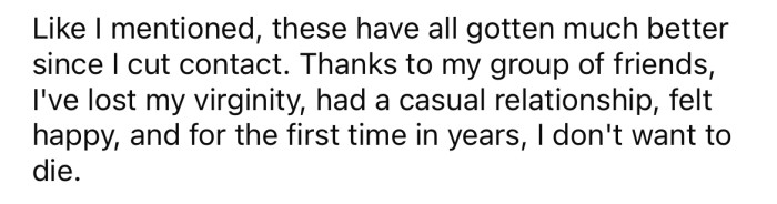 Things have been improving since the OP cut contact with his parents.