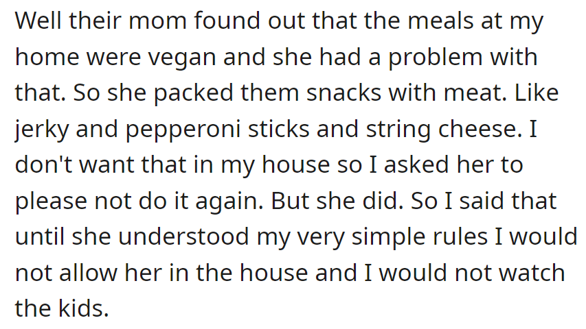 Mom objected to vegan meals, packed non-vegan snacks. Despite requests, caregiver set boundaries, barring her entry and pausing childcare until rules are respected.
