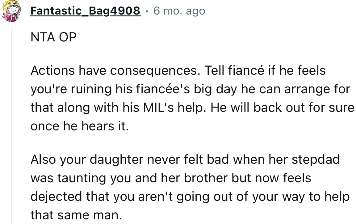 “Tell the fiancé if he feels you're ruining his fiancée's big day, he can arrange for that along with his mother-in-law's help.”