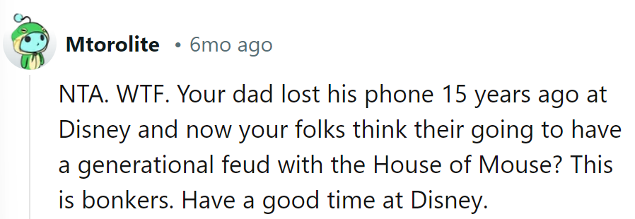Dad loses phone at Disney 15 years ago; now they're feuding with Mickey? Wild. Enjoy Disney!
