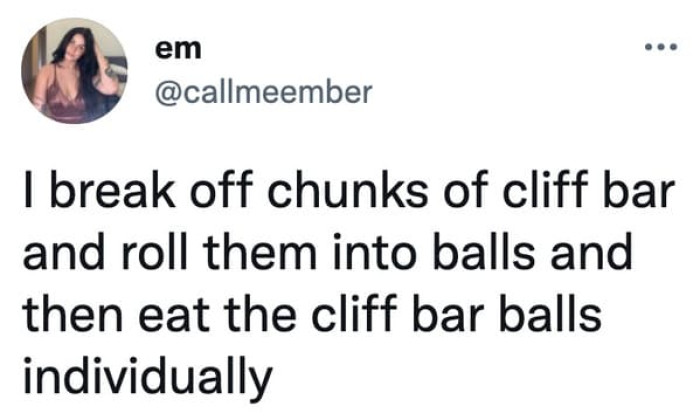 11. Eating the cliff bar balls separately