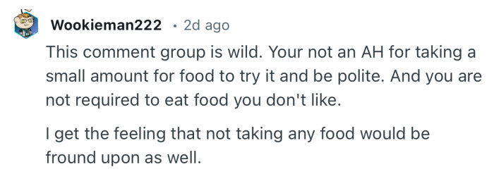 “Your not an AH for taking a small amount for food to try it and be polite. And you are not required to eat food you don't like.”