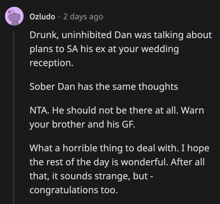 This should be the last thing OP and her husband should be worrying about on their wedding day. Disinviting Dan is the least stressful plan.