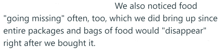 They often notice food 