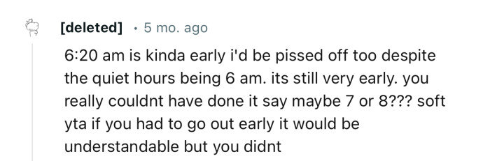 “6:20 a.m. is kind of early; I’d be pissed off too despite the quiet hours being 6 a.m.”
