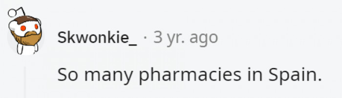 30. They love their pharmacies very much