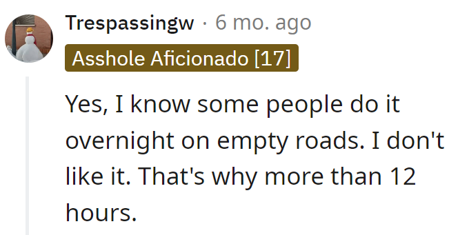 OP prefers a leisurely drive over a race. Twelve hours? Why rush when there's a comfy seat and good music in the mix?