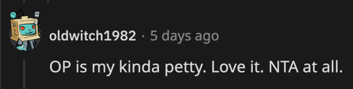 When reasonable demands have been ignored, OP had to pull a trick out of the petty playbook