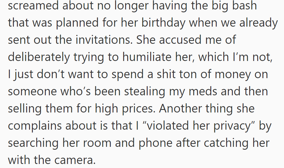 Grace accused OP of humiliation as she had already sent out invites for her birthday party. OP refuses to spend money on someone who's been stealing her meds and selling them for much higher prices.
