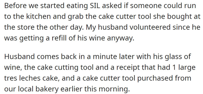 But the OP's husband assisted the SIL in bringing her cake cutter and discovered the shameless truth: