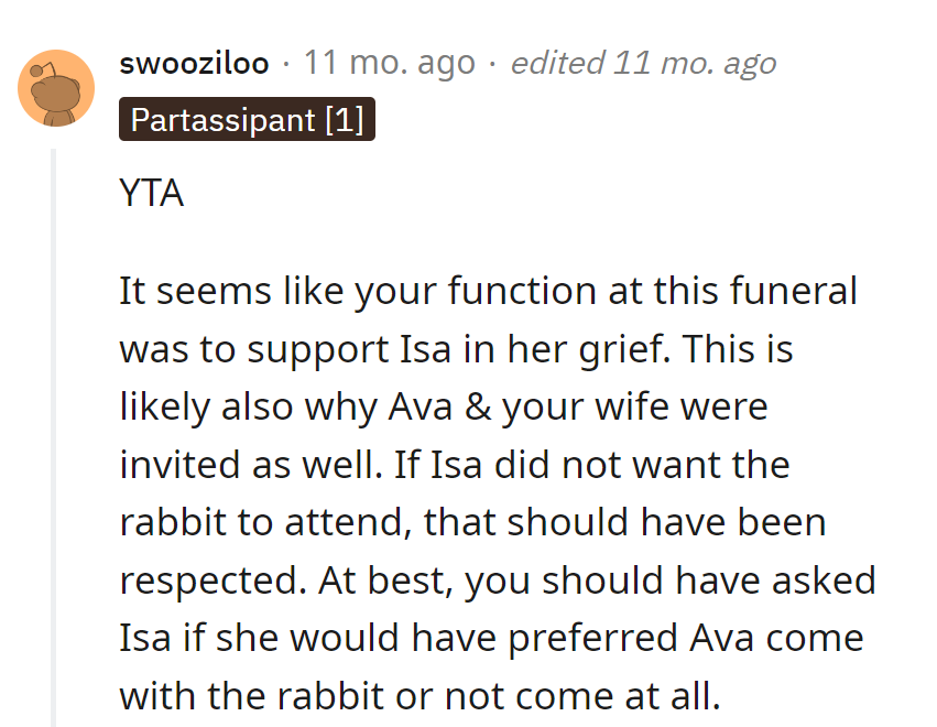 OP played grief counselor and pet party planner at the funeral. YTA for the bunny blunder.
