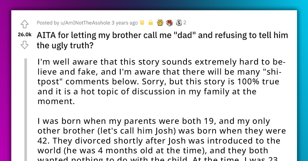 Redditor Is Unsure Whether He Should Tell His Much Younger Brother That He's Actually His Brother And Not His Dad