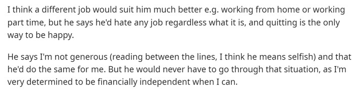 She gave him other alternatives, but he's very much stuck on quitting his job to be happy. She says that he tells her that she's basically selfish for not considering his wants.