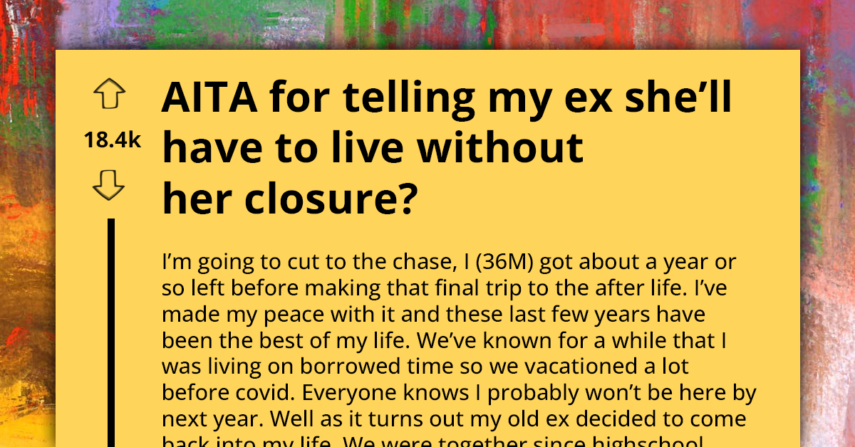 Man With Only Year To Live Pressured By Parents To Talk With His Ex And "Give Her Closure"