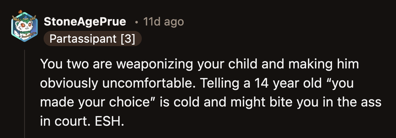 They are hurting him and making him feel unloved and unsupported.