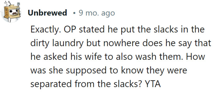 Well, OP may have left his slacks in a 