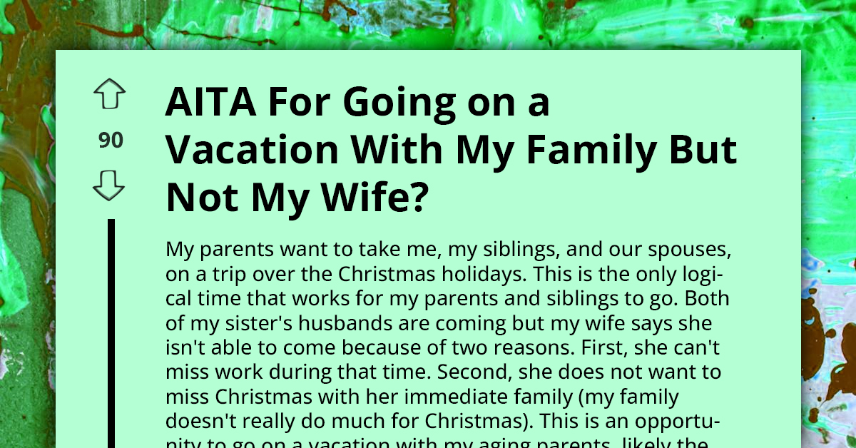 Husband Considers Leaving Wife Behind and Jetting Off to Once-in-a-Lifetime Family Trip Due to Their Conflicting Schedules