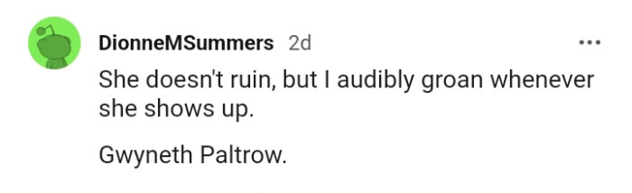 1. For this Redditor, it's Gwyneth Paltrow