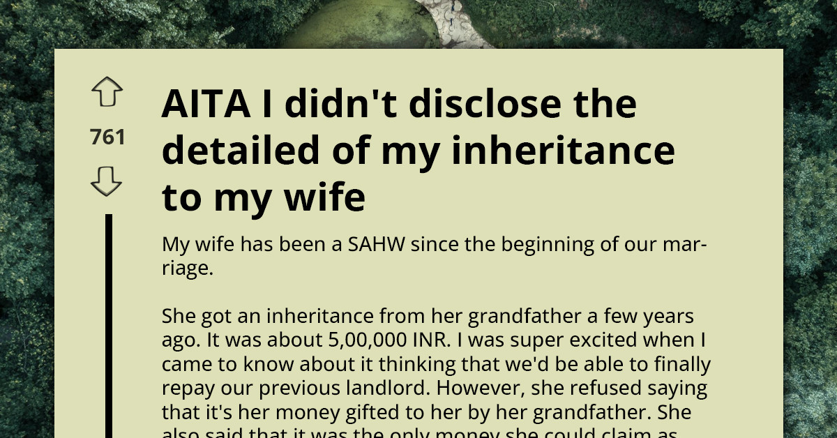 Man Keeps Details Of His Inheritance Private And His Wife Feels Betrayed