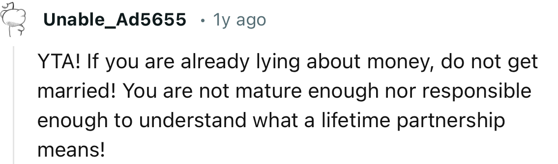 “YTA! If you are already lying about money, do not get married!”