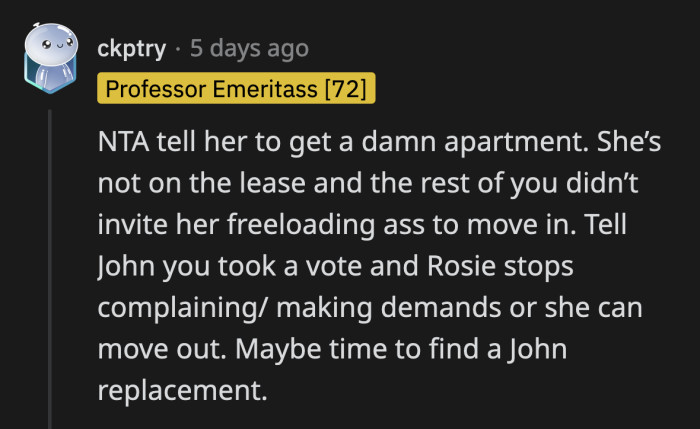 If Rose can't have a good night's sleep in a house she has no legal rights to, then she is free to find another place to stay.