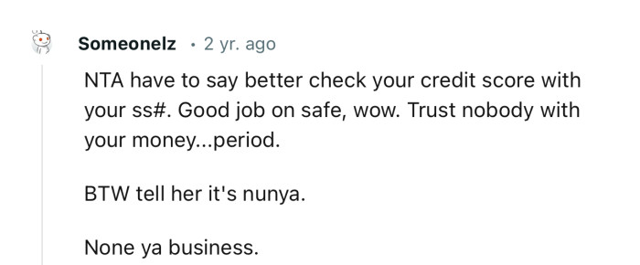 “NTA, have to say better check your credit score with your SS#.”