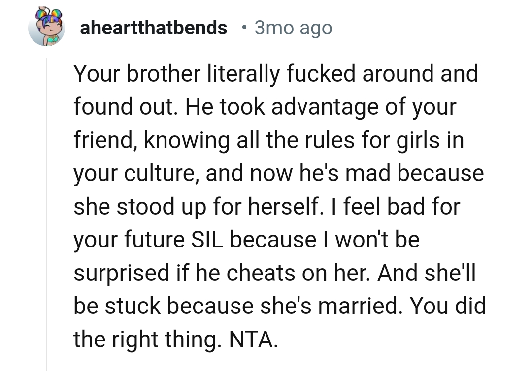 He took advantage of the OP's friend knowing the rules about their culture