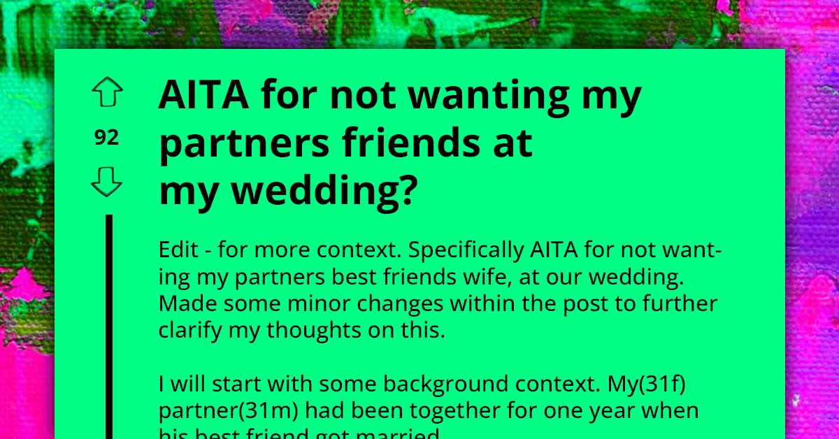 Petty Bride-To-Be Wants to Exclude Partner's Best Friends From Their Wedding Just Because She Was Not Invited to Theirs