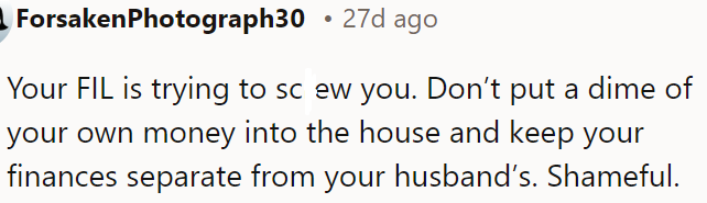 OP's father-in-law is taking advantage of them, so they must avoid spending money on the house.