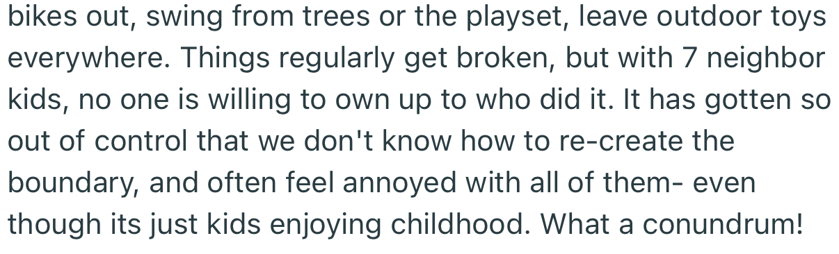 The kids cause a lot of damage, and no one ever owns up to it