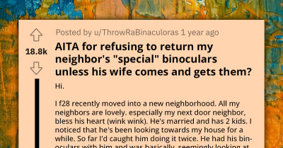 Woman Refuses To Return Peeping Tom's Binoculars That He Accidentally Dropped On Her Yard While Stalking Her—Unless His Wife Retrieves It