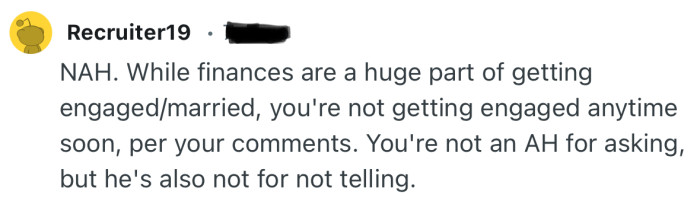 “While finances are a huge part of getting engaged/married, you're not getting engaged anytime soon, per your comments”