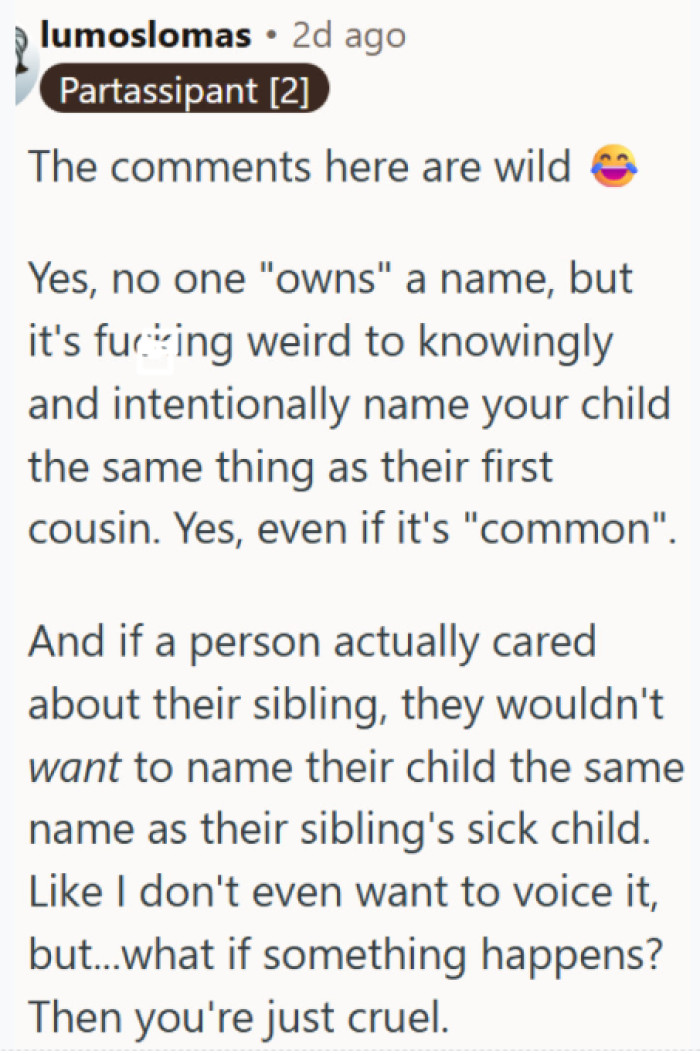 No one owns a name, but copying it within the same family is just strange