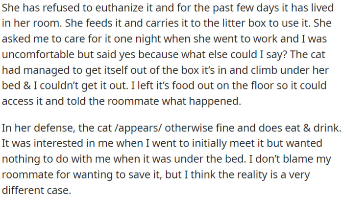 The roommate has refused to euthanize the cat and has been caring for it in her room. One night, she asked OP to care for the cat while she was at work.