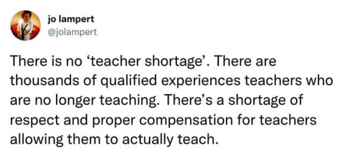 18. There are enough teachers—they are just not willing to be exploited anymore.