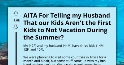 Husband Wants To Make Up For Kid’s Canceled Summer Vacation, Wife Calls His Grand Plan “Over The Top”