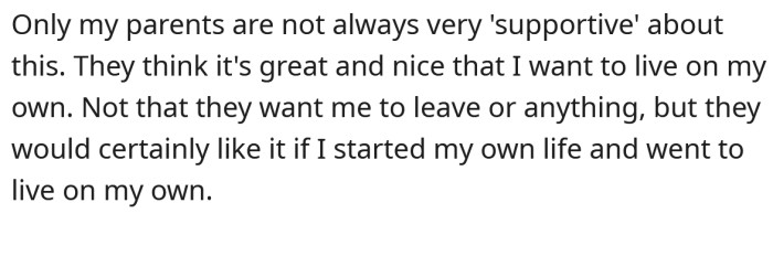 But the OP says his parents aren't always supportive of the idea.