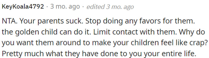 OP should limit contact with his parents, especially if they negatively affect him and his children's well-being.