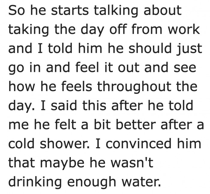 He already felt better, so it makes a lot of sense to just go to work.