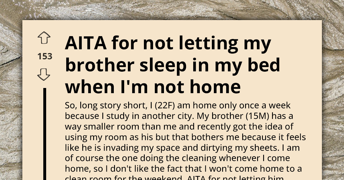 Woman Refuses To Let Her Teen Brother Sleep In Her Bed While She’s Away At School
