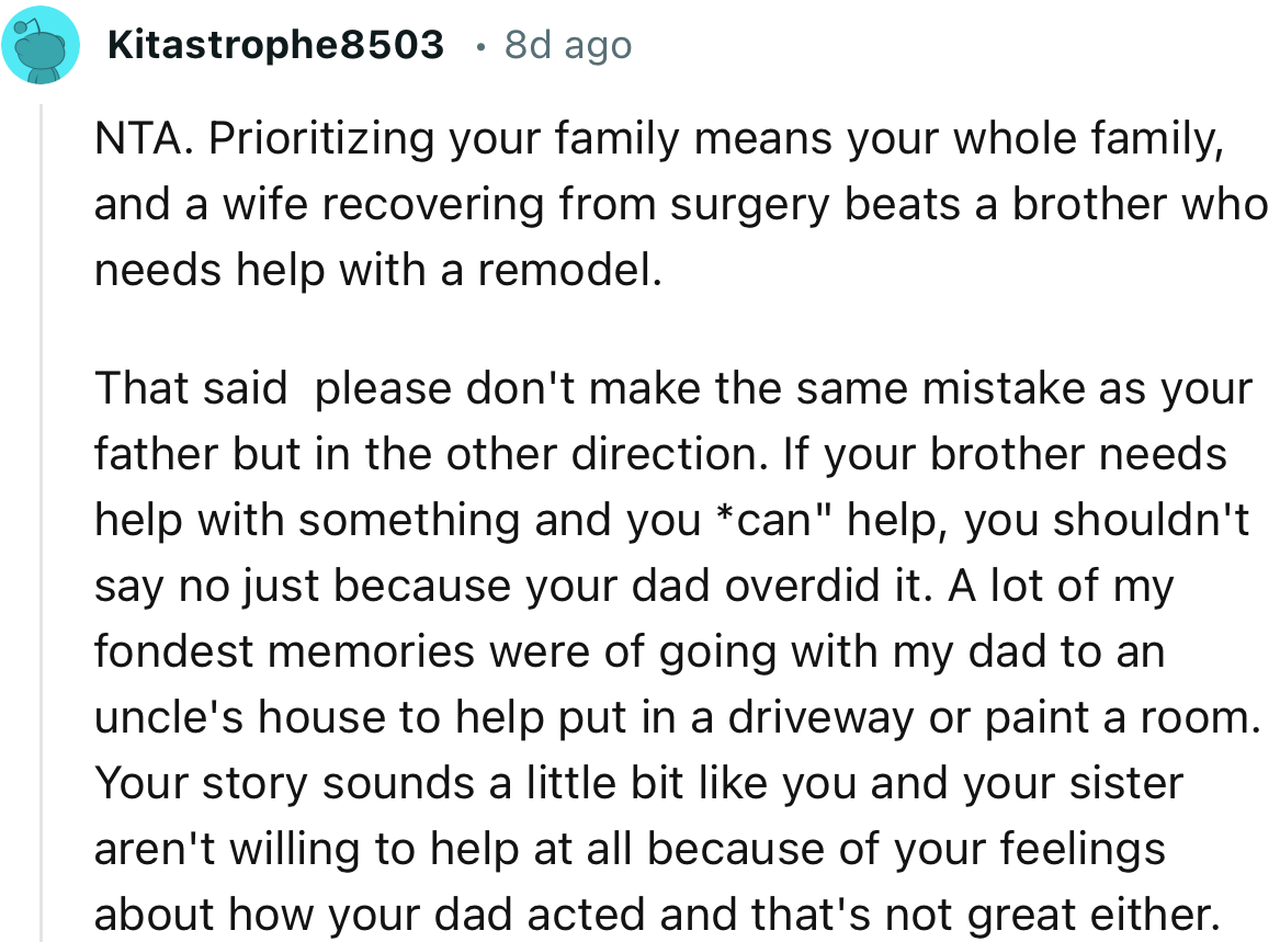 “Prioritizing your family means your whole family, and a wife recovering from surgery beats a brother who needs help with a remodel.”